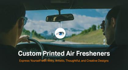 Custom Printed Air Fresheners – Express Yourself with Witty, Artistic, Thoughtful, and Creative Designs