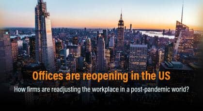 Offices are reopening in the US - How firms are readjusting the workplace in a post-pandemic world?